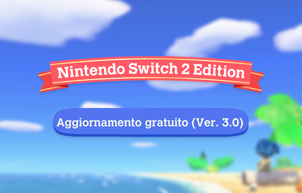 Nuove anticipazioni sulla versione 3.0 e sulla Nintendo Switch 2 Edition di Animal Crossing: New Horizons!